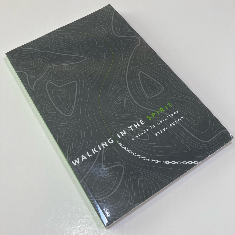 Walking in the Spirit: A Study in Galatians Steve Pettit PB Christian Bible